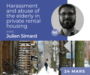 Harassment and abuse of the elderly in private rental housing: findings on a little-known problem avec Julien Simard 24 mars