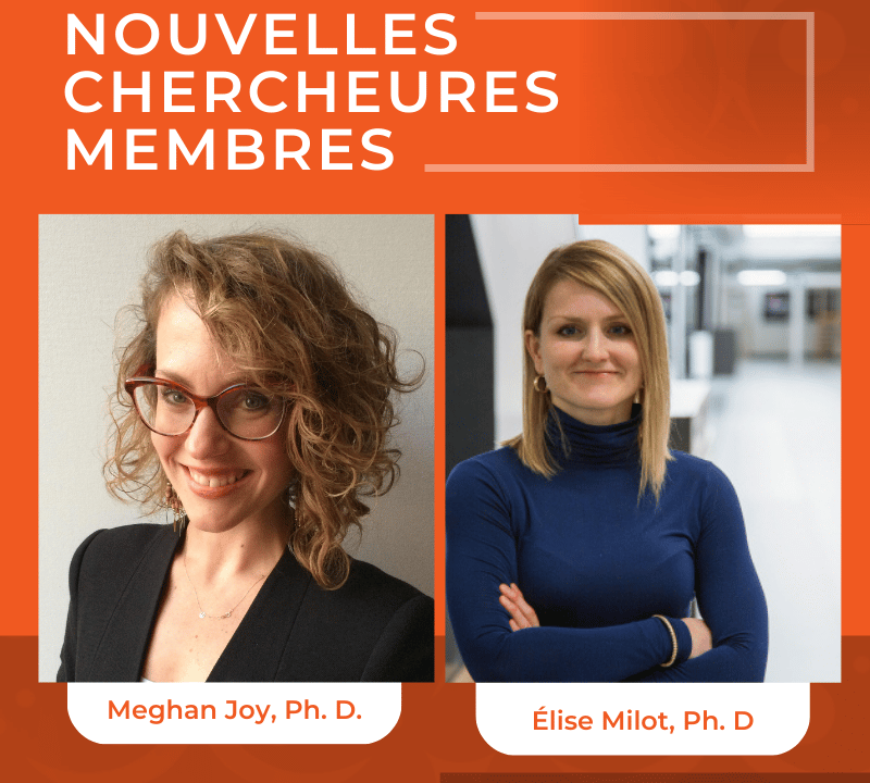 Photos des deux nouvelles chercheures membres, Meghan Joy à la gauche et Élise Milot à droite.